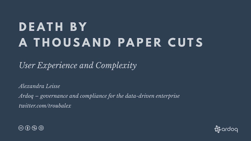 Death by a thousand paper cuts - the user experience of complexity